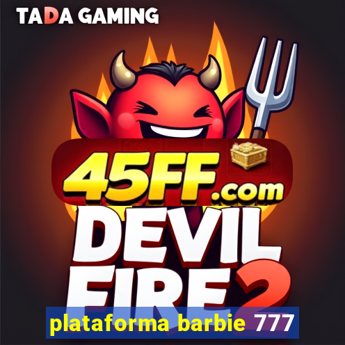 plataforma barbie 777